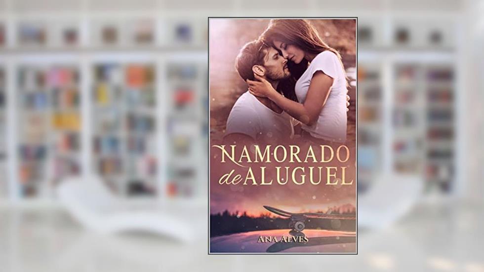 Namorado de Aluguel, do autor Ana Alves