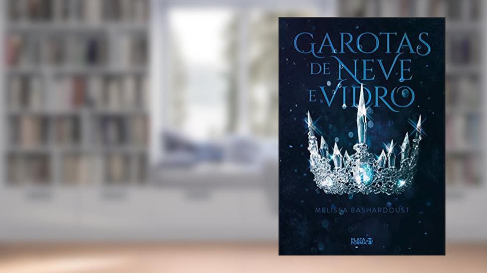 Garotas de neve e vidro, do autor Melissa Bashardoust