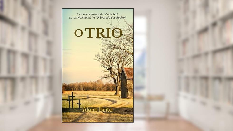 O Trio, do autor Alane Brito