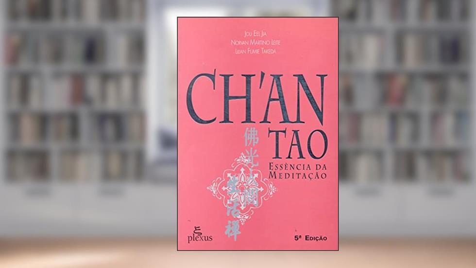 Ch'an Tao: essência da meditação, do autor Norva M. Leite; Lilian F Takeda; Jou E. Jia