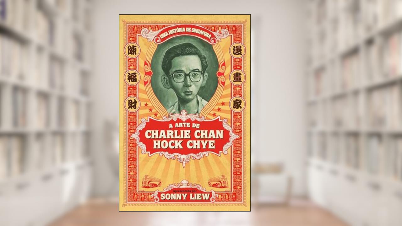 A Arte de Charlie Chan Hock Chye (Graphic novel - Volume único - Nova edição), do autor Sonny Liew