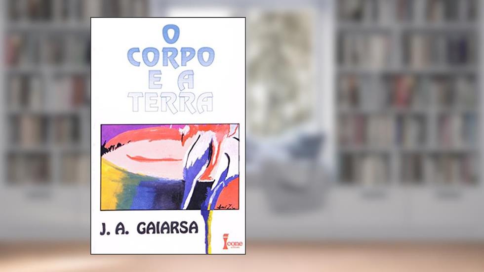 O Corpo e a Terra, do autor J. A. Gaiarsa