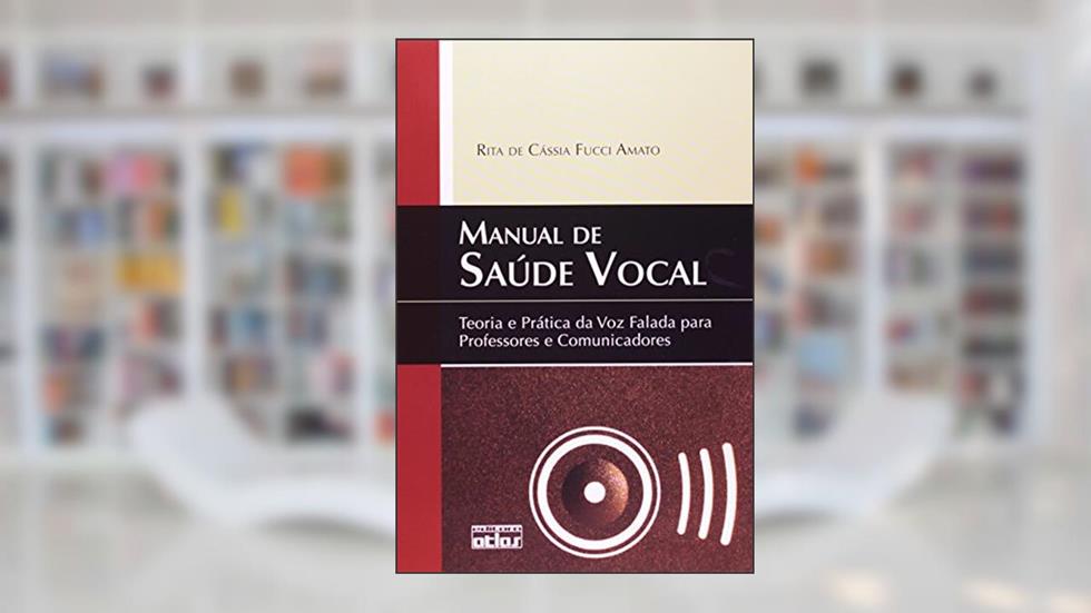 Manual de Saúde Vocal. Teoria e Prática da Voz Falada Para Professores e Comunicadores, do autor Rita de Cássia Ficci Amato