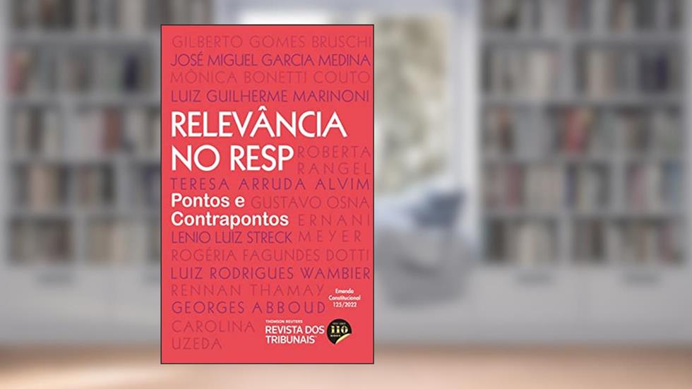 Relevância no RESP, do autor Georges Abboud; Roberta Rangel; Gilberto Gomes Bruschi; Mônica Bonetti Couto; Gustavo Osna