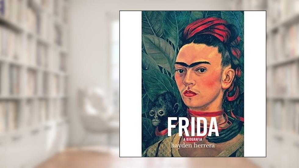 Frida: A biografia, do autor Hayden Herrera