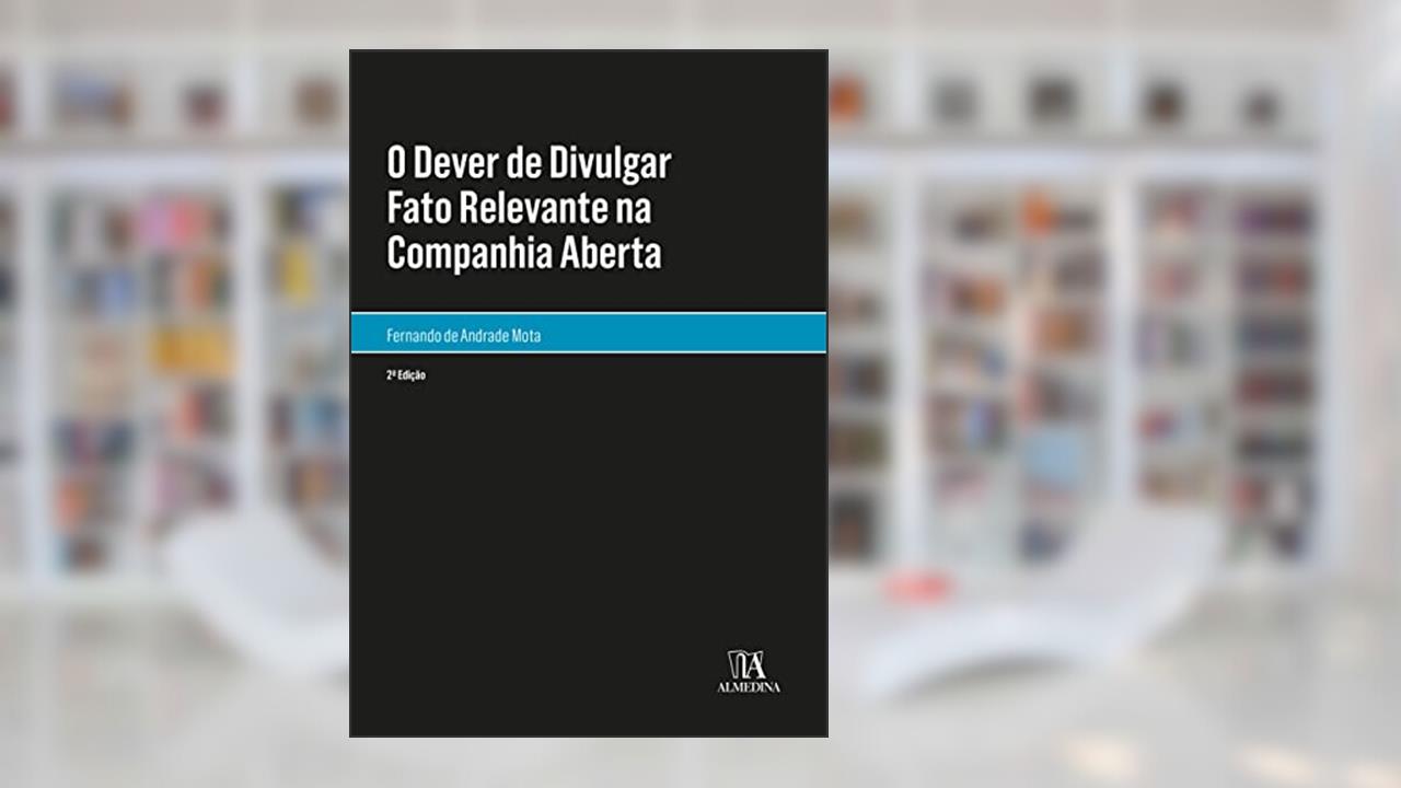 O Dever de Divulgar Fato Relevante na Companhia Aberta, do autor Fernando de Andrade Mota