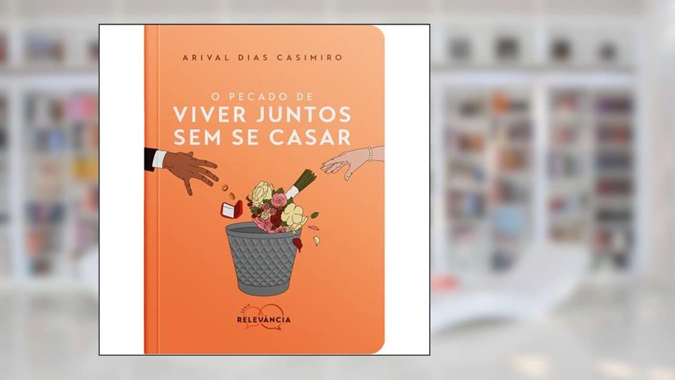 O Pecado de Viver Juntos Sem Se Casar: 2, do autor Arival Dias Casimiro