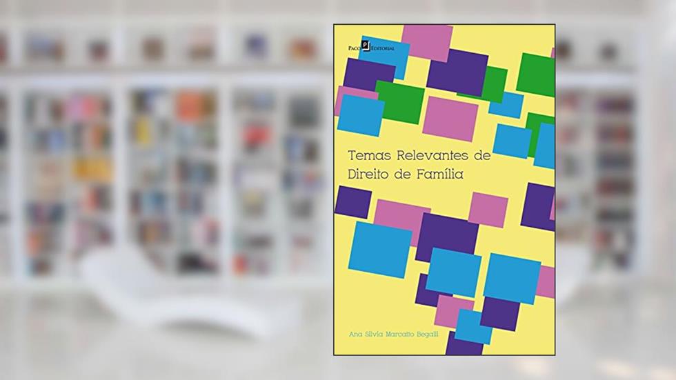 Temas relevantes de direito de família, do autor Ana Silvia Marcatto Begalli