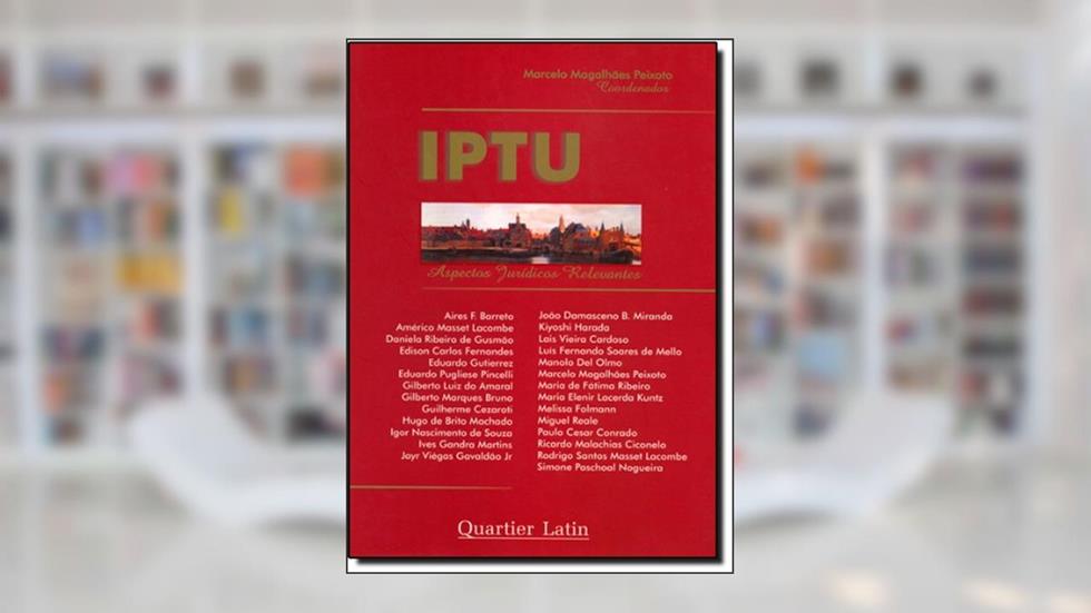IPTU. Aspectos Jurídicos Relevantes, do autor Marcelo Magalhães Peixoto