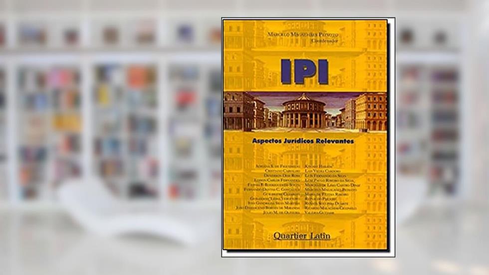 Ipi - Aspectos Jurídicos Relevantes, do autor Marcelo Magalhaes Peixoto