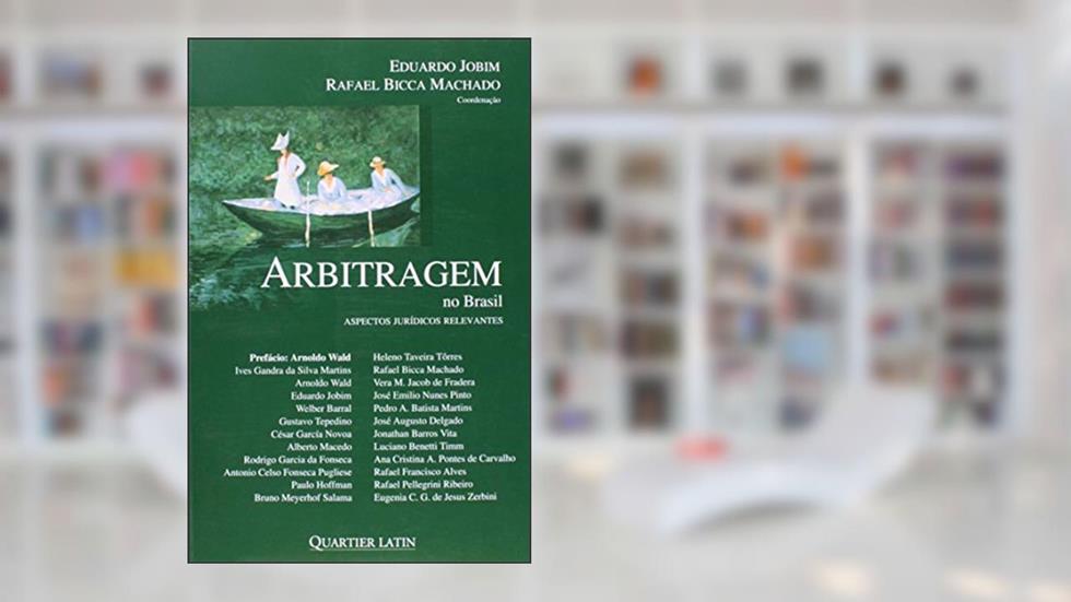 Arbitragem no Brasil. Aspectos jurídicos relevantes, do autor Rafael Machado; Eduardo Jobim