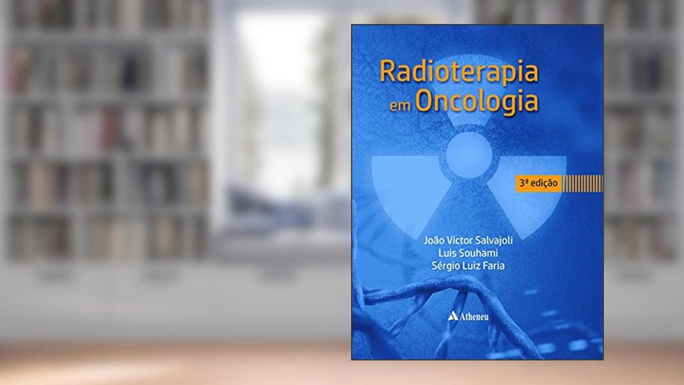Radioterapia em Oncologia, do autor João Victor Salvajoli; Luís Souhami; Sérgio Luiz Faria