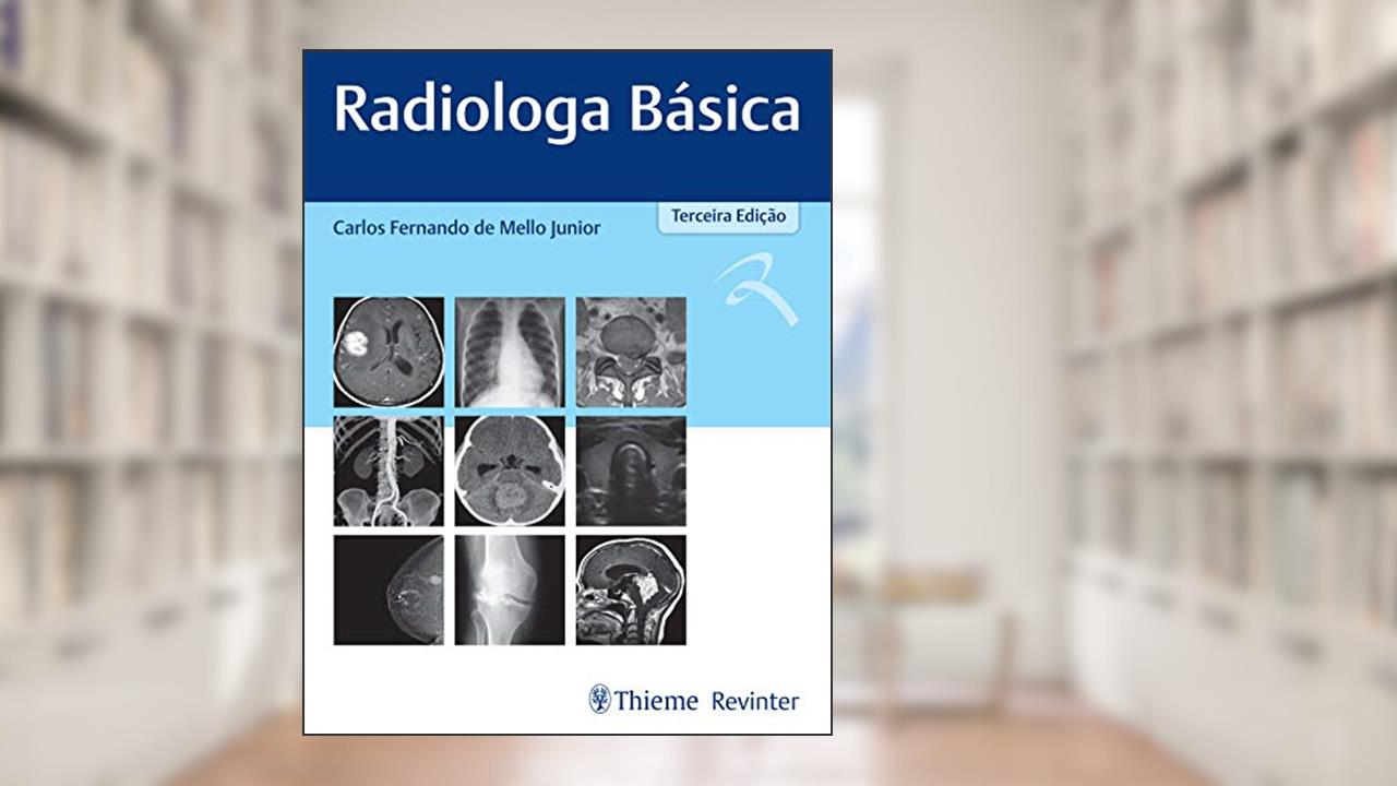 Radiologia Básica, do autor Carlos Fernando de Mello Junior