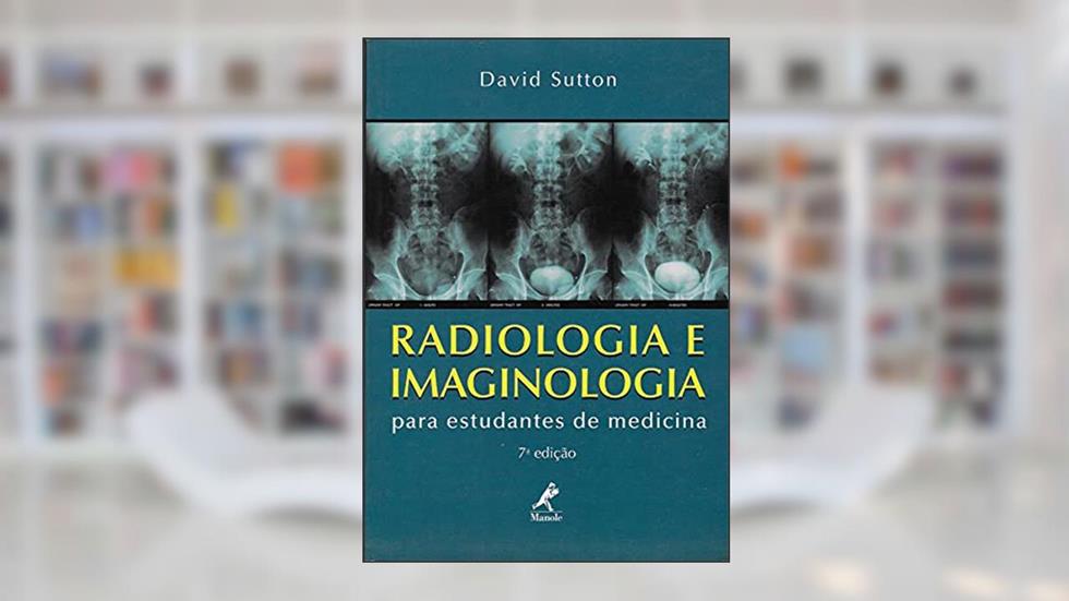 Radiologia e imaginologia para estudantes de medicina, do autor David Sutton