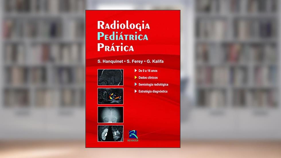 Radiologia Pediátrica Prática, do autor S. Hanquinet