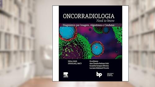Capa de Oncorradiologia: Diagnóstico por Imagem, Algoritmos e Condutas, do autor Douglas Racy