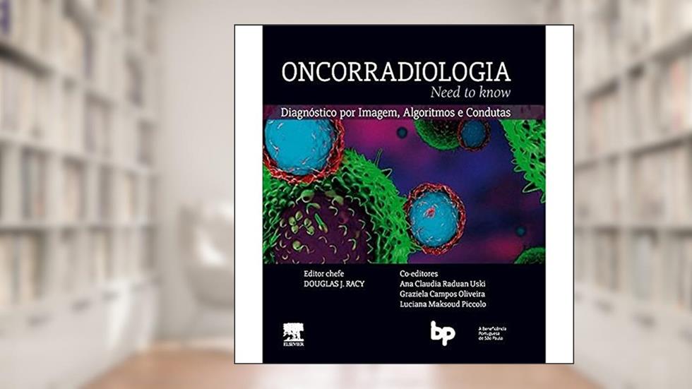 Oncorradiologia: Diagnóstico por Imagem, Algoritmos e Condutas, do autor Douglas Racy