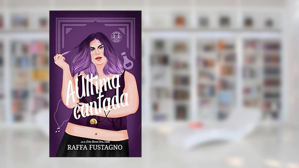 A última cantada (Era uma vez... Vilãs), do autor Raffa Fustagno