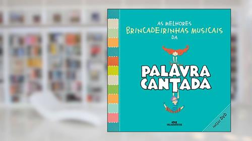 Capa de As melhores brincadeirinhas musicais da palavra cantada, do autor Paulo Tatit; Sandra Peres