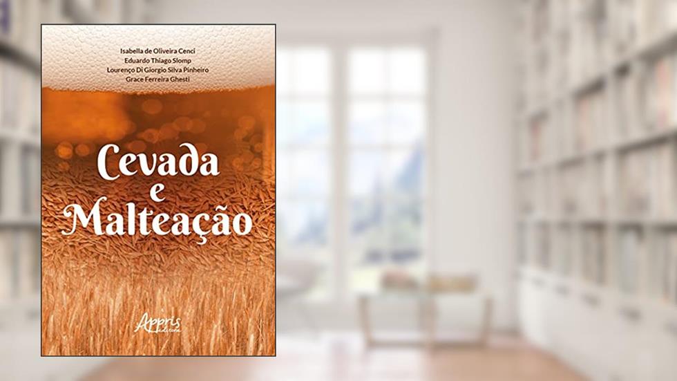 Cevada e malteação, do autor Grace Ferreira Ghesti; Isabella de Oliveira Cenci; Eduardo Thiago Slomp; Lourenço Di Giorgio Pinheiro