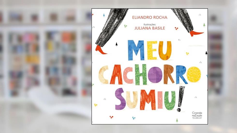 Meu cachorro sumiu!, do autor Eliandro Rocha
