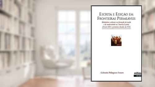 Capa de Escrita e Edição em Fronteiras Permeáveis, do autor Gabriela Pellegrino Soares