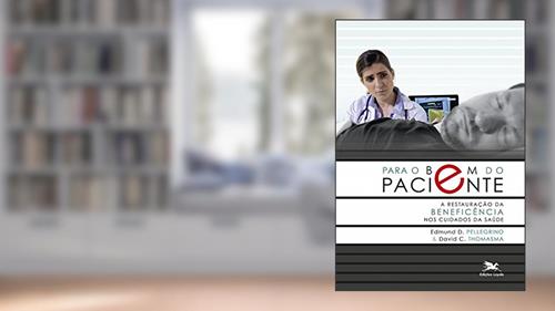 Capa de Para o bem do paciente: A restauração da beneficência nos cuidados da saúde, do autor Edmund D. Pellegrino; David C. Thomasma