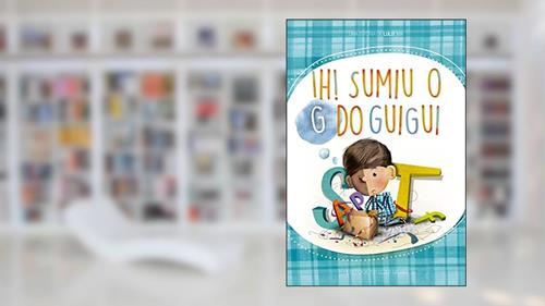 Capa de Ih! Sumiu o G do Guigui, do autor Lulu Lima