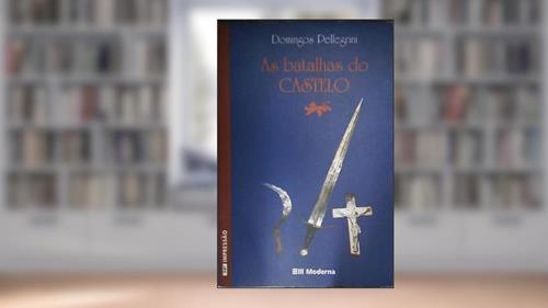Capa de A Batalhas Do Castelo, do autor Domingos Pellegrini