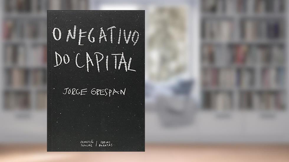 Nagativo Do Capital, O, do autor Jorge Grespan