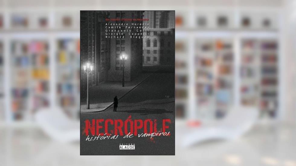 Necropole: Historias de Vampiros, do autor Gianpaolo Celli; Camila Fernandes; Alexandre Fernandes Heredia