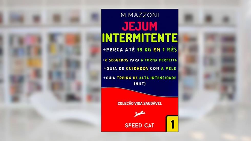 Jejum Intermitente: A Forma Mais Fácil E Eficiente De Perder Gordura Rápido (Perca Até 4 Kg Em 1 Semana), do autor M. Mazzoni; Speed Cat; Alpz Brasil