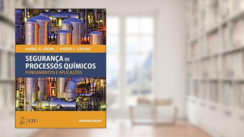 Capa de Segurança de Processos Químicos - Fundamentos e Aplicações, do autor Daniel A. Crowl; Joséph F. Louvar