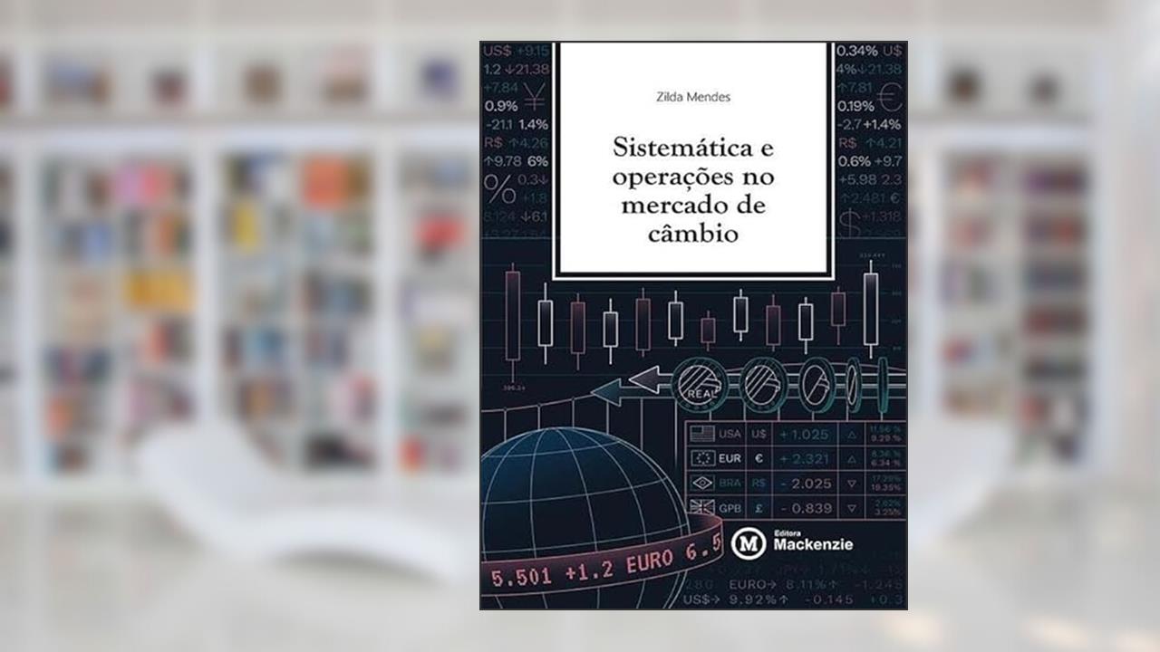 SISTEMÁTICA E OPERAÇÕES NO MERCADO DE CÂMBIO, do autor ZILDA MENDES