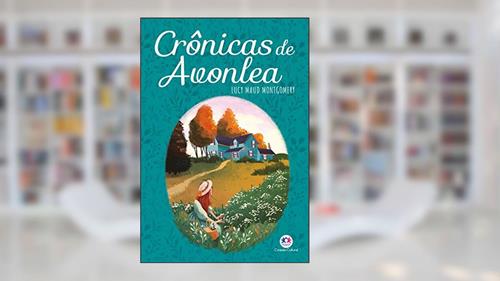 Capa de Crônicas de Avonlea, do autor Lucy Maud Montgomery