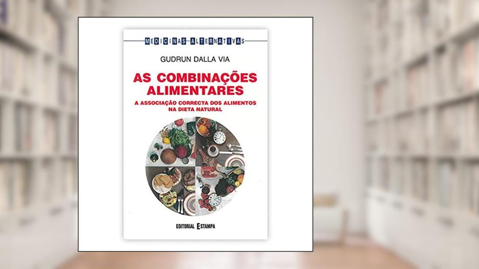 COMBINACOES ALIMENTARES, AS - A ASSOCIACAO CORRECTA..., do autor VIA- GUDRURI DALLA