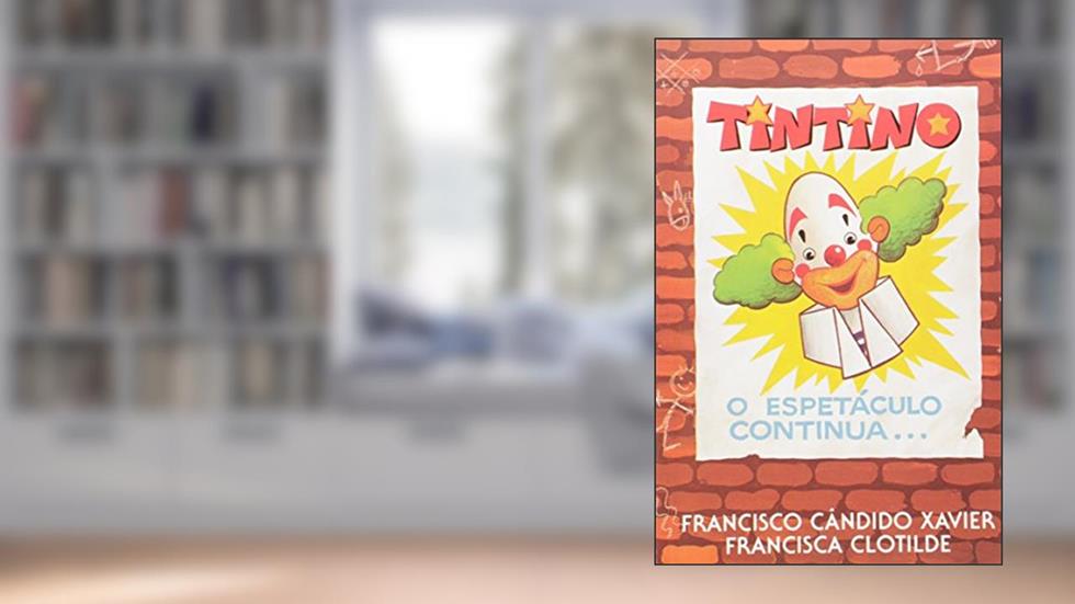 Tintino o Espetáculo Continua, do autor Francisco Cândido Xavier