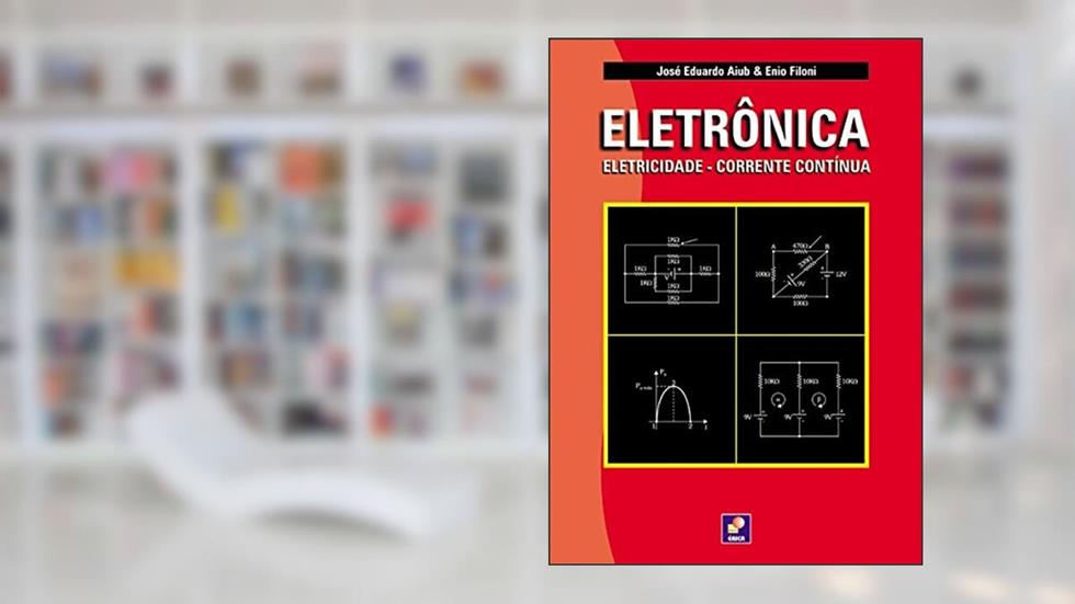 Eletrônica. Eletricidade. Corrente Contínua, do autor José E. Aiub / Enio Filoni