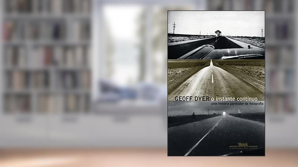 O instante contínuo, do autor Geoff Dyer
