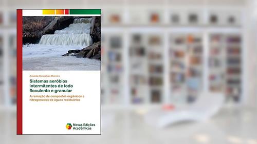 Capa de Sistemas aeróbios intermitentes de lodo floculento e granular: A remoção de compostos orgânicos e nitrogenados de águas residuárias, do autor Amanda Gonçalves Moreira