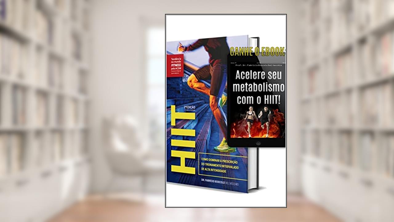 HIIT: Como dominar a prescrição do treinamento intervalado de alta intensidade, do autor Fabricio Boscolo Del Vecchio