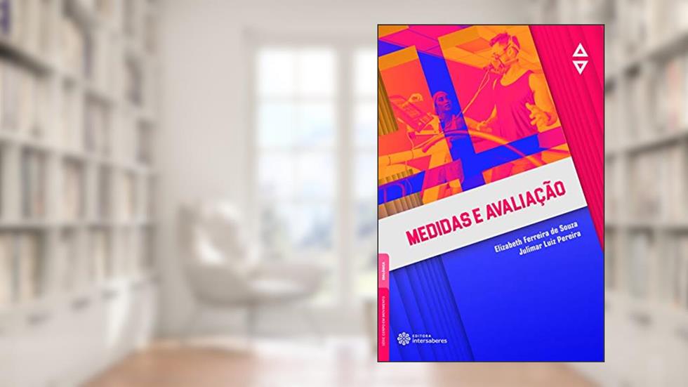 Medidas e avaliação, do autor Elizabeth Ferreira de Souza; Julimar Luiz Pereira