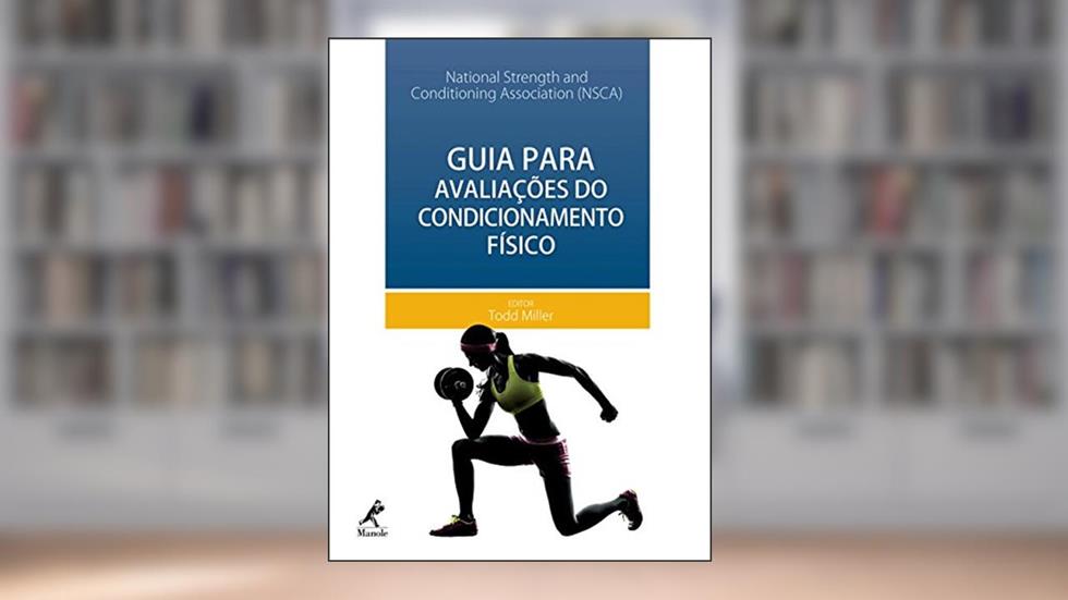 Guia para avaliações do condicionamento físico, do autor National Strength and Conditioning Association (NSCA)