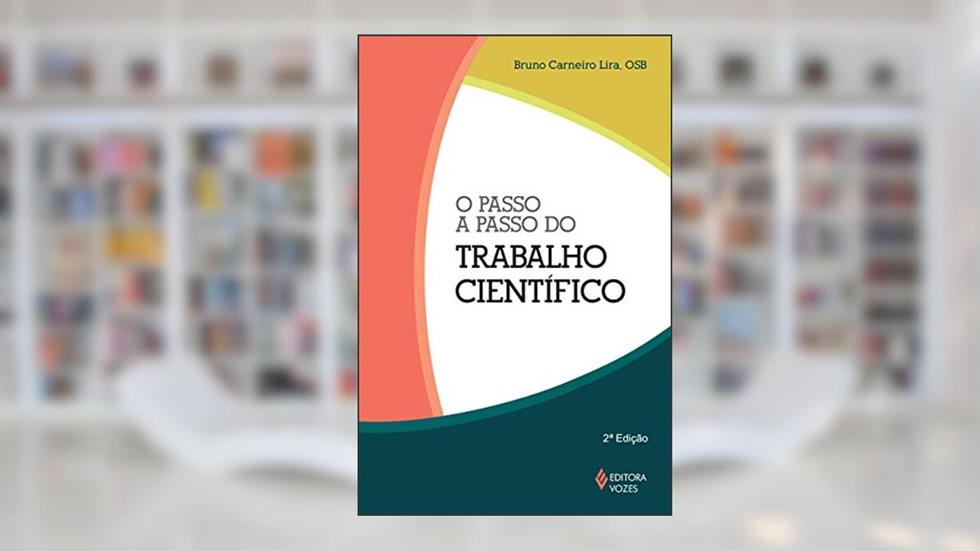 Passo a passo do trabalho científico, do autor Bruno Carneiro Lira