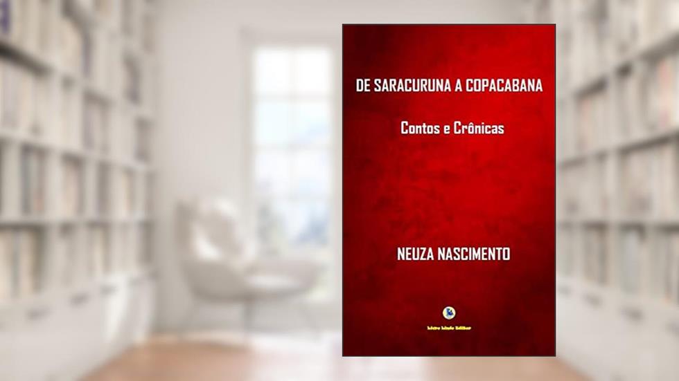 De Saracuruna A Copacabana, do autor Neuza Nascimento