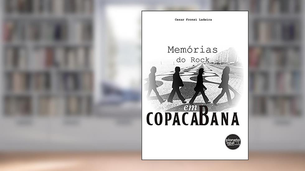 Memórias do Rock, em Copacabana, do autor Cesar Fronzi Ladeira