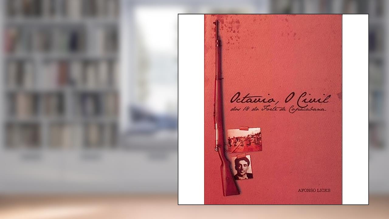 Octavio - o Civil dos 18 Forte de Copacabana, do autor Afonso Licks