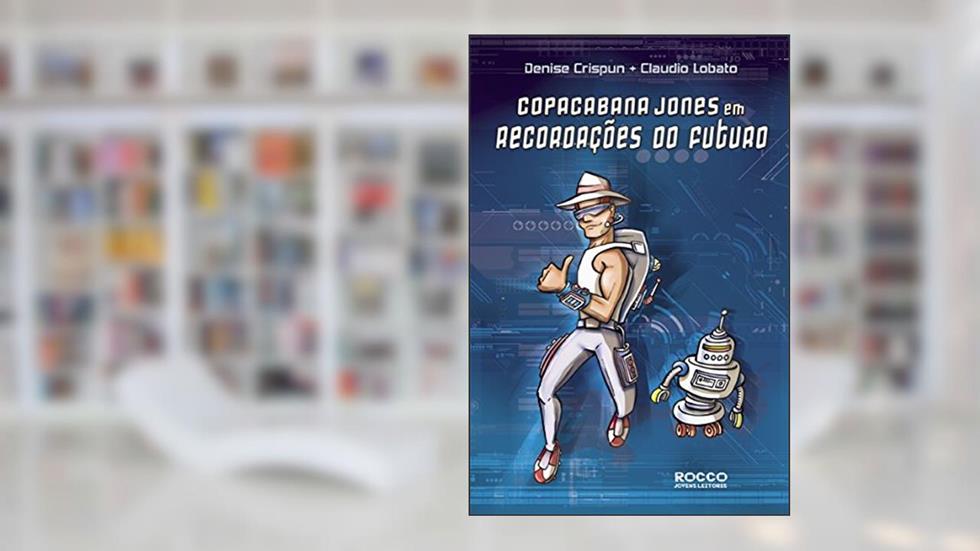 Copacabana Jones em recordações do futuro, do autor Denise Crispun; Claudio Lobato