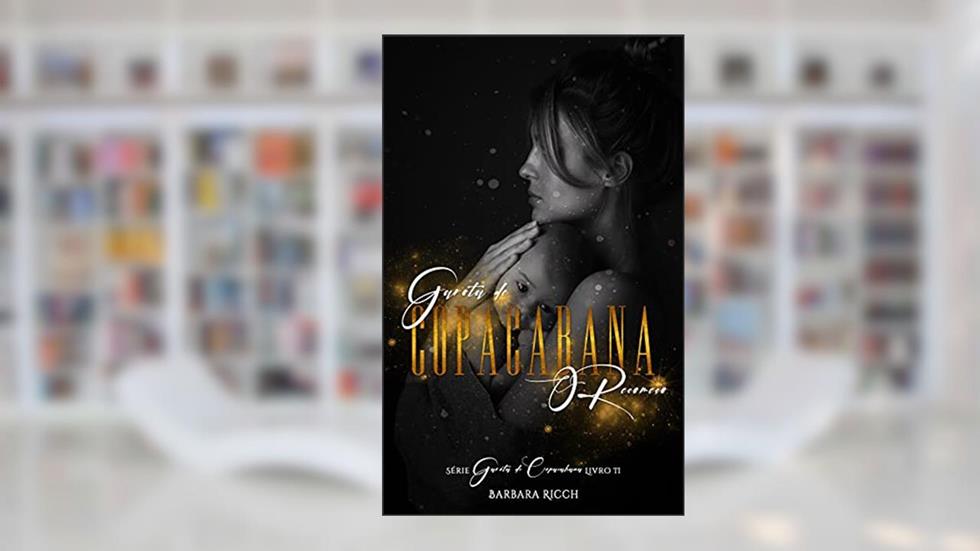 Garota de Copacabana: O Recomeço (Trilogia Garota de Copacabana Livro 2), do autor Barbara Ricch