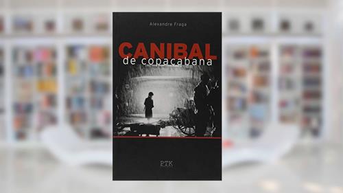 Capa de Canibal de Copacabana, do autor Alexandre Fraga